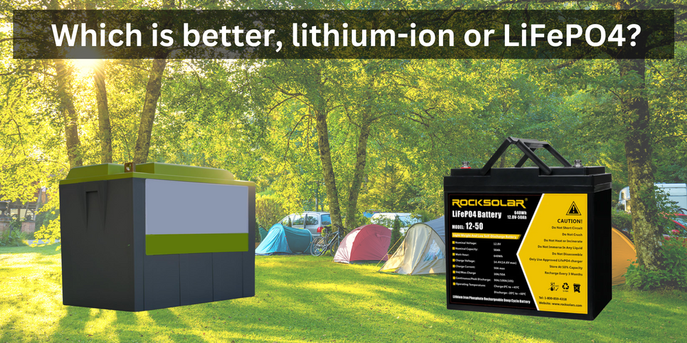 Which Is Better, Lithiumion Or LiFePO4? ROCKSOLAR Which Is Better, Lithiumion Or LiFePO4? ROCKSOLAR